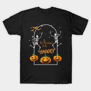 Dancing Skeletons Tis the Season to Be Spooky T-Shirt